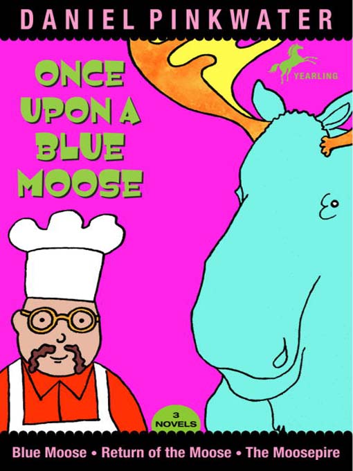 Title details for Once Upon a Blue Moose by Daniel Manus Pinkwater - Available